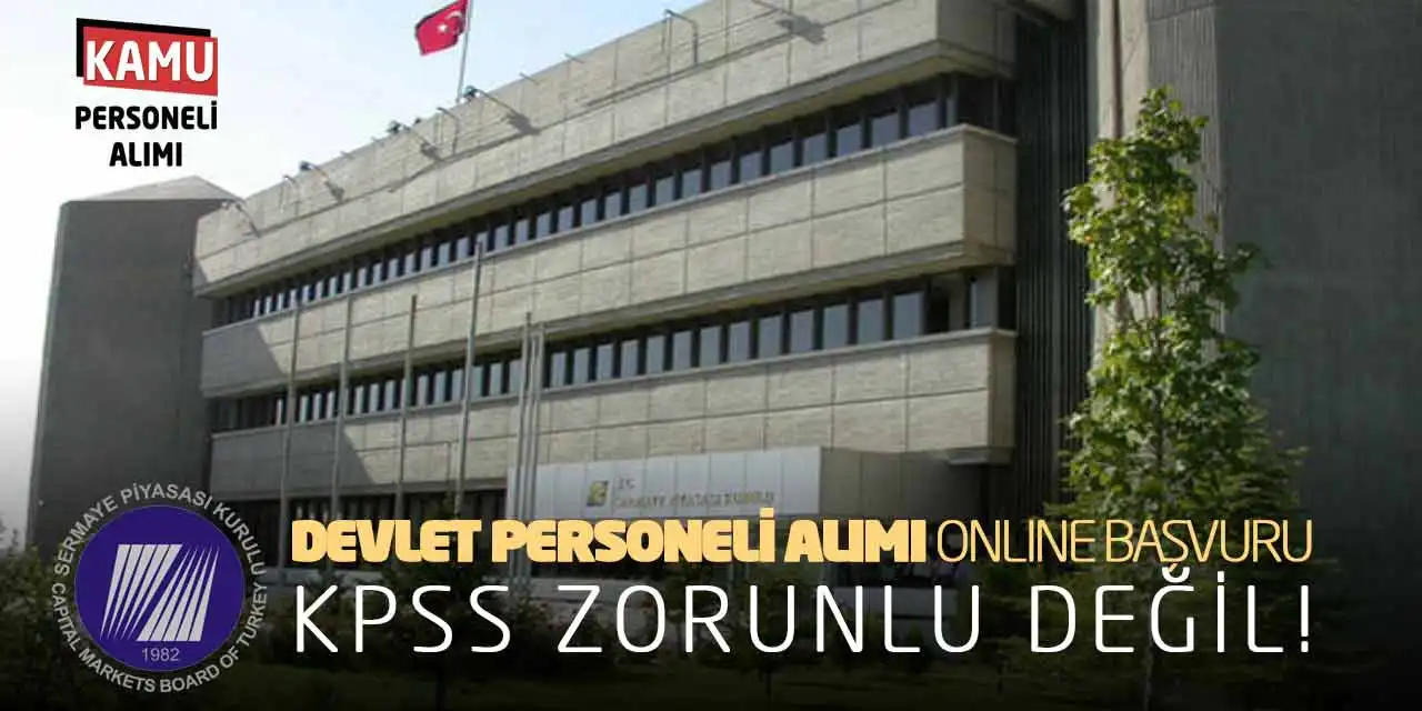 SPK Devlet Personeli Alımı Online Başvuru: KPSS Zorunlu Değil!