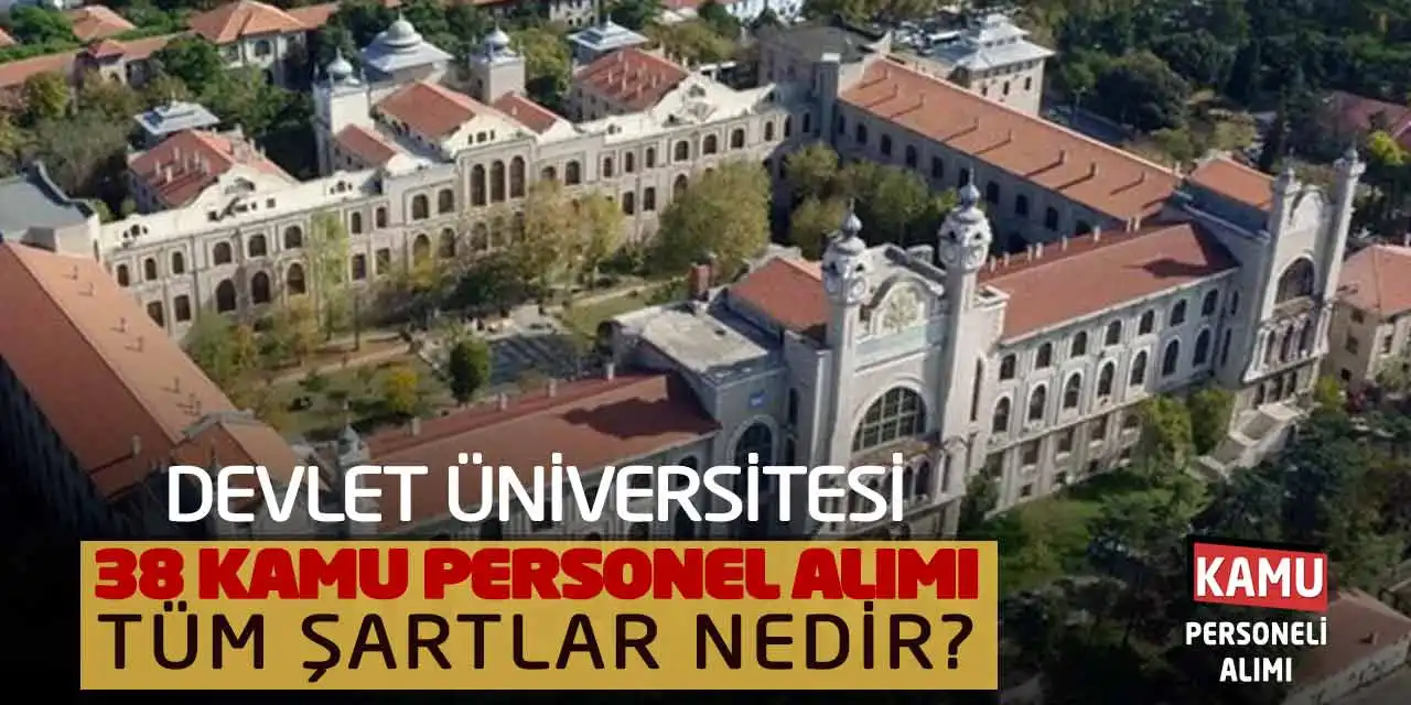 Devlet Üniversitesi 38 Kamu Personel Alımı: Tüm Şartlar Nedir?