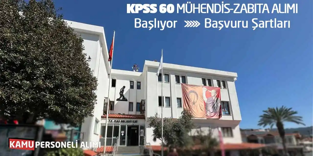 KPSS 60 Mühendis-Zabıta Alımı Başlıyor: Başvuru Şartları