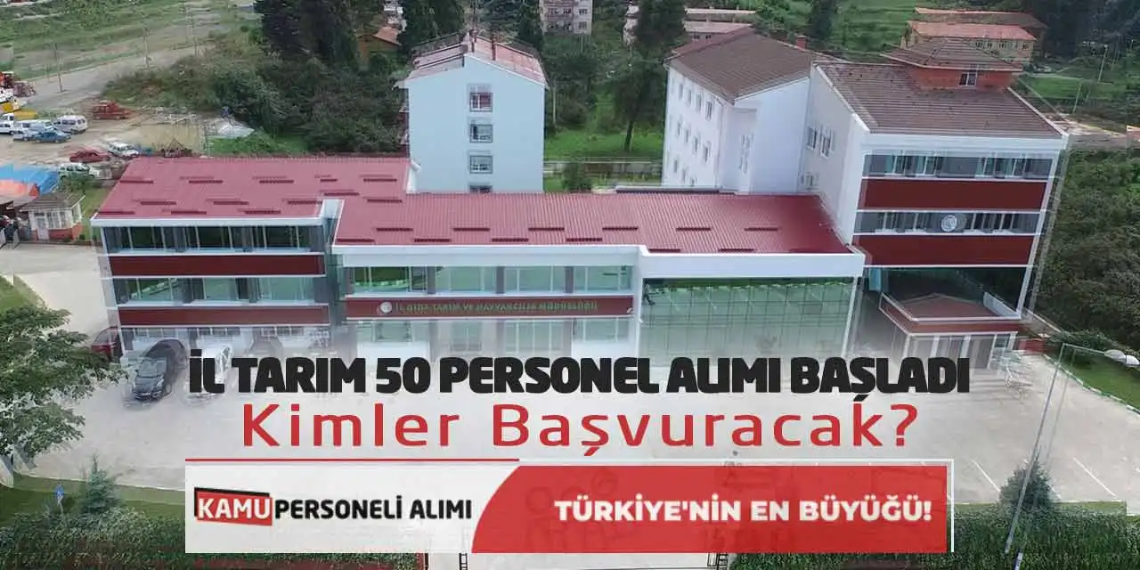 İl Tarım 50 Personel Alımı Başladı! Kimler Başvuracak?