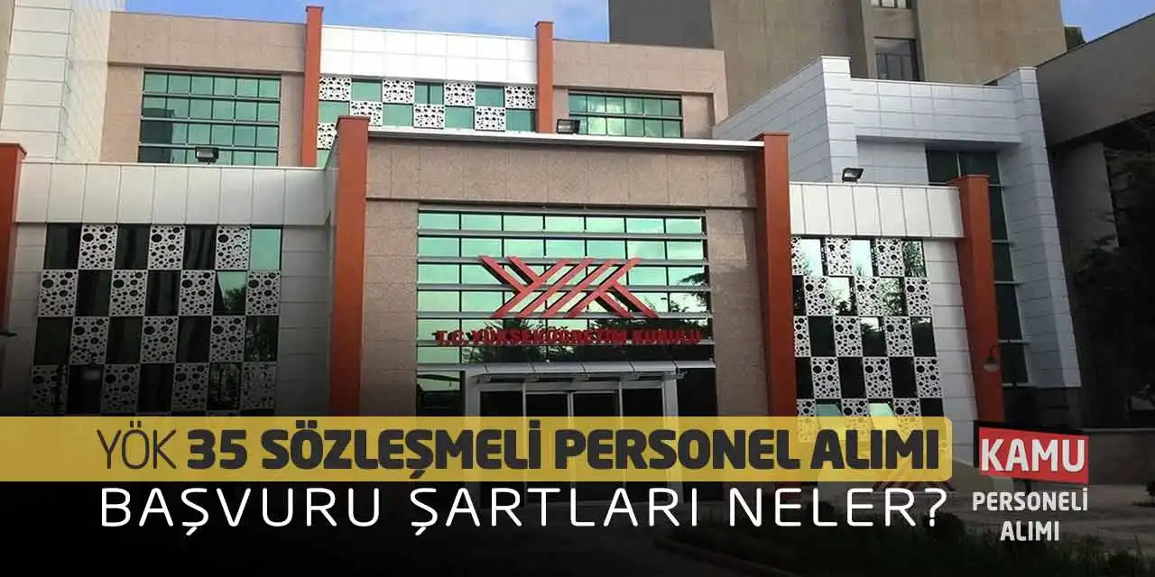 YÖK 35 Sözleşmeli Personel Alımı Yapıyor: Başvuru Şartları Neler?